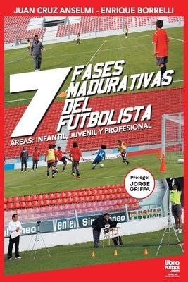 Las siete fases madurativas del futbolista by Anselmi, Juan Cruz