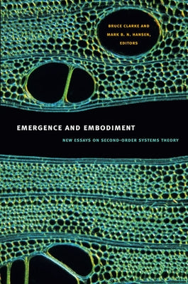 Emergence and Embodiment: New Essays on Second-Order Systems Theory by Clarke, Bruce