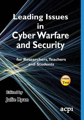 Leading Issues in Cyber Warfare and Security by Ryan, Julie