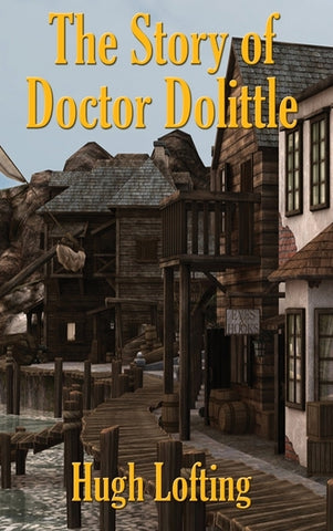 The Story of Doctor Dolittle by Lofting, Hugh