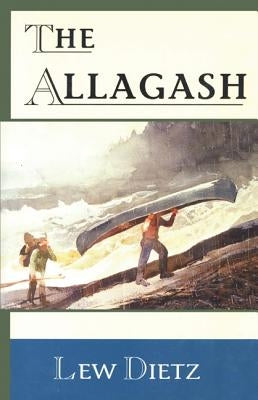 The Allagash by Dietz, Lew