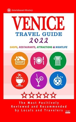 Venice Travel Guide 2022: Shops, Arts, Entertainment and Good Places to Drink and Eat in Venice, Italy (Travel Guide 2022) by Garris, Herbert R.