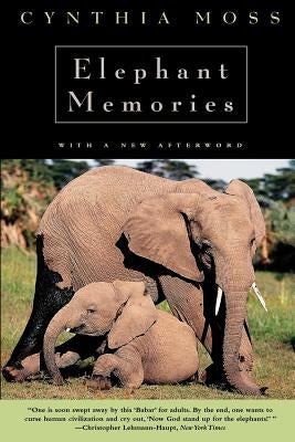 Elephant Memories: Thirteen Years in the Life of an Elephant Family by Moss, Cynthia J.