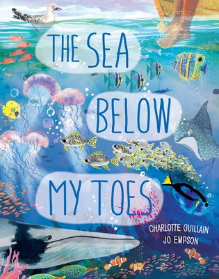 The Sea Below My Toes by Guillain, Charlotte