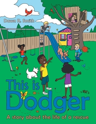 This Is Dodger: A Story About the Life of a Rescue by Smith, Dawn R.