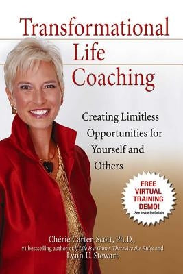 Transformational Life Coaching: Creating Limitless Opportunities for Yourself and Others by Carter-Scott, Cherie