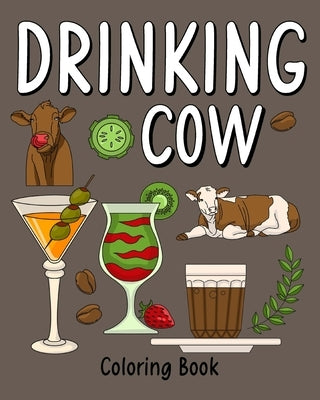 Drinking Cow: Coloring Book for Adults, Coloring Book with Many Coffee and Drinks Recipes by Paperland