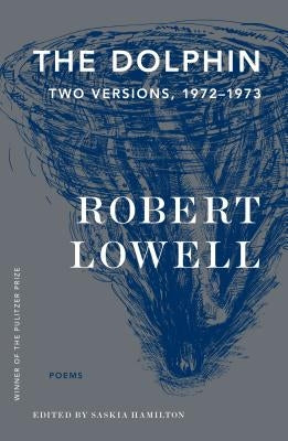 The Dolphin: Two Versions, 1972-1973 by Lowell, Robert