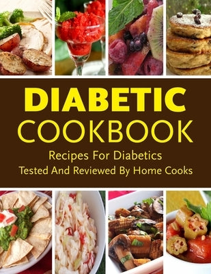 Diabetic Cookbook - Recipes For Diabetics Tested And Reviewed By Home Cooks: Over 200 Diabetic Recipes for the Whole Family by McPherson, Joshua