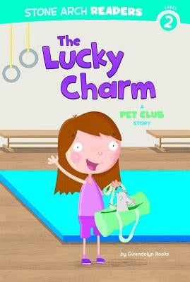 The Lucky Charm: A Pet Club Story by Hooks, Gwendolyn