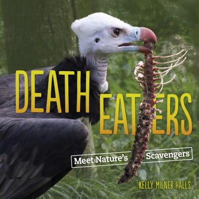 Death Eaters: Meet Nature's Scavengers by Halls, Kelly Milner