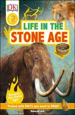 DK Readers L2: Life in the Stone Age by Lock, Deborah