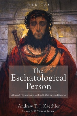 The Eschatological Person by Kaethler, Andrew T. J.