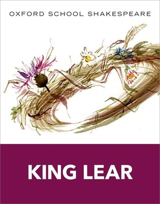 King Lear: Oxford School Shakespeare by Shakespeare, William