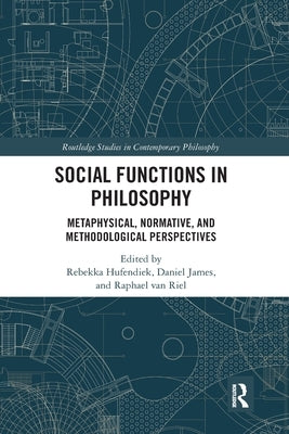 Social Functions in Philosophy: Metaphysical, Normative, and Methodological Perspectives by Hufendiek, Rebekka