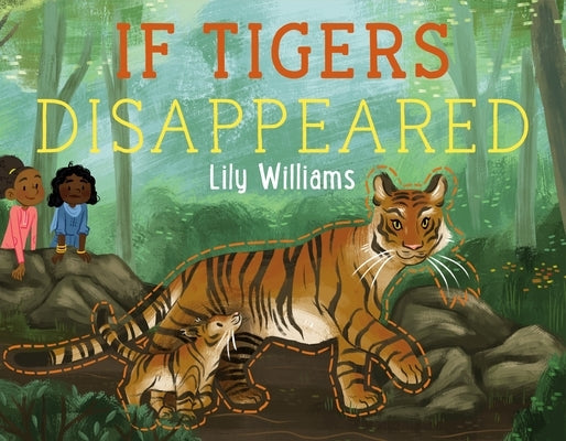 If Tigers Disappeared by Williams, Lily