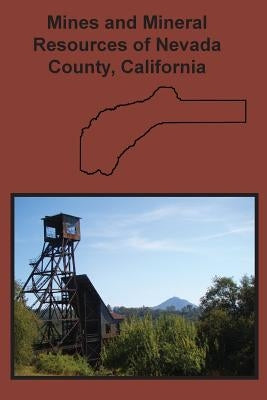 Mines and Mineral Resources of Nevada County, California by Hamilton, Fletcher