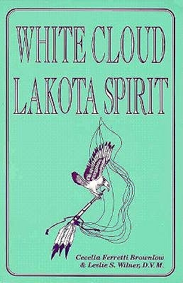 White Cloud, Lakota Spirit: An Interpretation of Native American Shamanism by Brownlow, Cecelia Ferretti