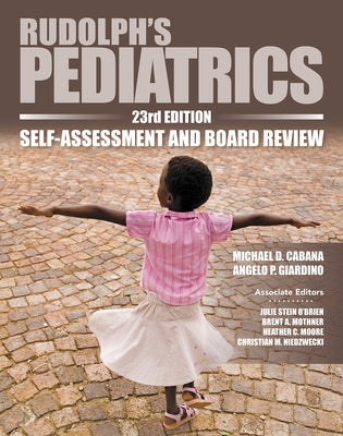 Rudolph's Pediatrics, 23rd Edition, Self-Assessment and Board Review by Cabana, Michael