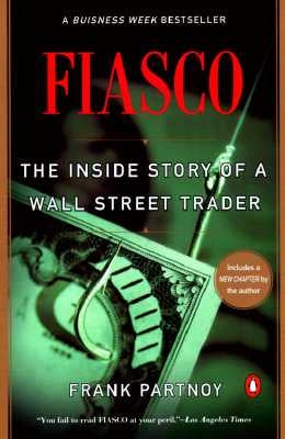 Fiasco: The Inside Story of a Wall Street Trader by Partnoy, Frank