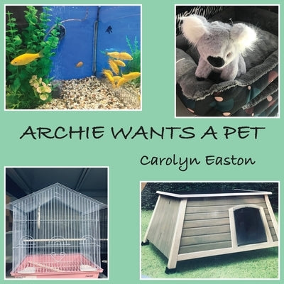 Archie Wants A Pet by Easton, Carolyn