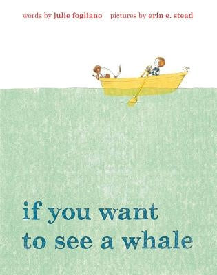 If You Want to See a Whale by Fogliano, Julie