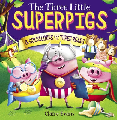 The Three Little Superpigs and Goldilocks and the Three Bears by Evans, Claire