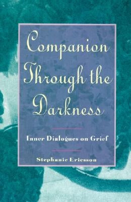 Companion Through the Darkness: Inner Dialogues on Grief by Ericsson, Stephanie