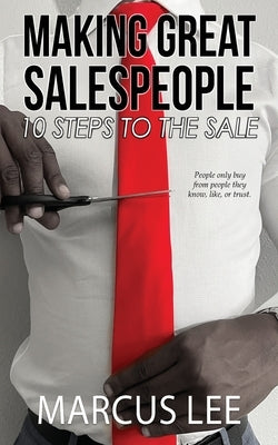 Making Great Salespeople by Lee, Marcus