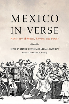 Mexico in Verse: A History of Music, Rhyme, and Power by Neufeld, Stephen