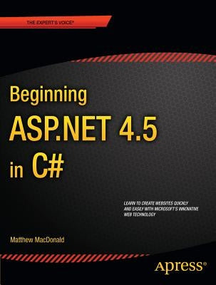 Beginning ASP.NET 4.5 in C# by MacDonald, Matthew
