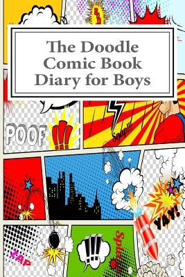 The Doodle Comic Book Diary for Boys by Sketchbooks, Art Journaling