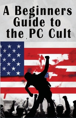 A Beginners Guide to the PC Cult: The New War of Religion by Milla, Sin City