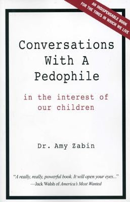 Conversations With A Pedophile: In the Interest of Our Children by Hammel-Zabin, Amy