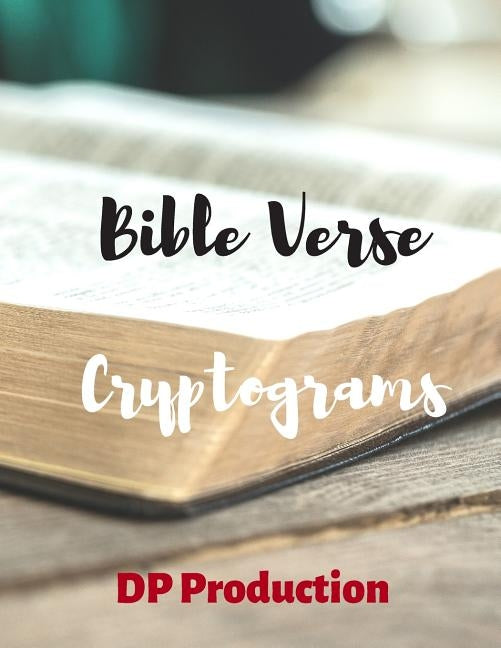 Bible Verse Cryptograms: Cryptogram For King James Version of the Bible by Production, Dp