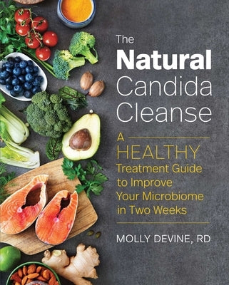 The Natural Candida Cleanse: A Healthy Treatment Guide to Improve Your Microbiome in Two Weeks by Devine, Molly