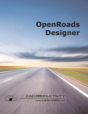 OpenRoads Designer by Nugent, Samuel D.