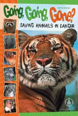 Going, Going, Gone?: Saving Animals in Danger by Mattern, Joanne