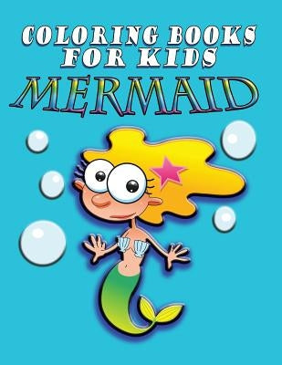 Coloring Book for Kids: Mermaids: Kids Coloring Book by Speedy Publishing LLC