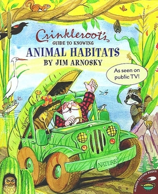 Crinkleroot's Guide to Knowing Animal Habitats by Arnosky, Jim