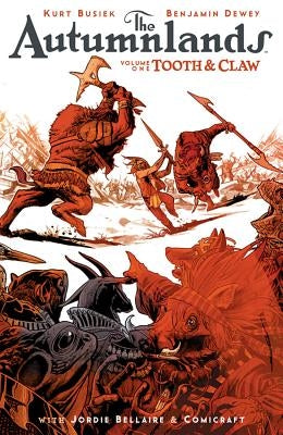 The Autumnlands, Volume 1: Tooth and Claw by Busiek, Kurt