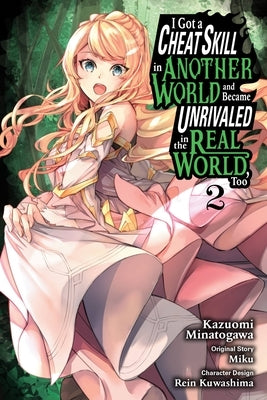 I Got a Cheat Skill in Another World and Became Unrivaled in the Real World, Too, Vol. 2 (Manga) by Miku