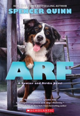 Arf: A Bowser and Birdie Novel by Quinn, Spencer