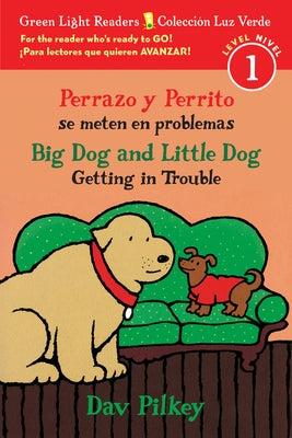 Perrazo Y Perrito Se Meten En Problemas/Big Dog & Little Dog Getting in Trouble: (Bilingual Reader) by Pilkey, Dav