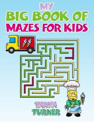 My Big Book of Mazes for Kids by Turner, Tanya