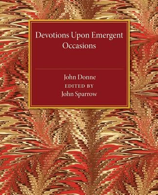 Devotions Upon Emergent Occasions by Donne, John