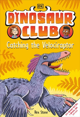 Dinosaur Club: Catching the Velociraptor by Stone, Rex