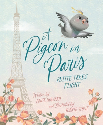 A Pigeon in Paris: Petite Takes Flight by Howard, Paige