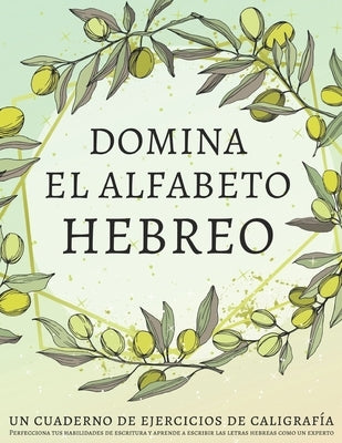 Domina el alfabeto hebreo, un cuaderno de ejercicios de caligrafía: Perfecciona tus habilidades de escritura y aprende a escribir las letras hebreas c by Workbooks, Lang