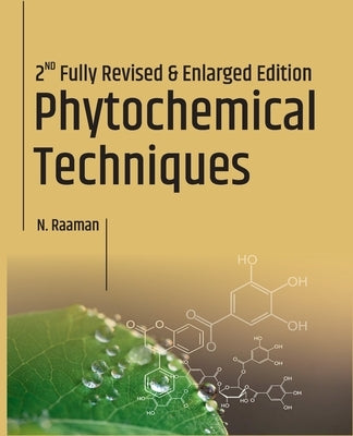 Phytochemical Techniques (2nd Revised And Enlarged Edition) by Raaman, N.
